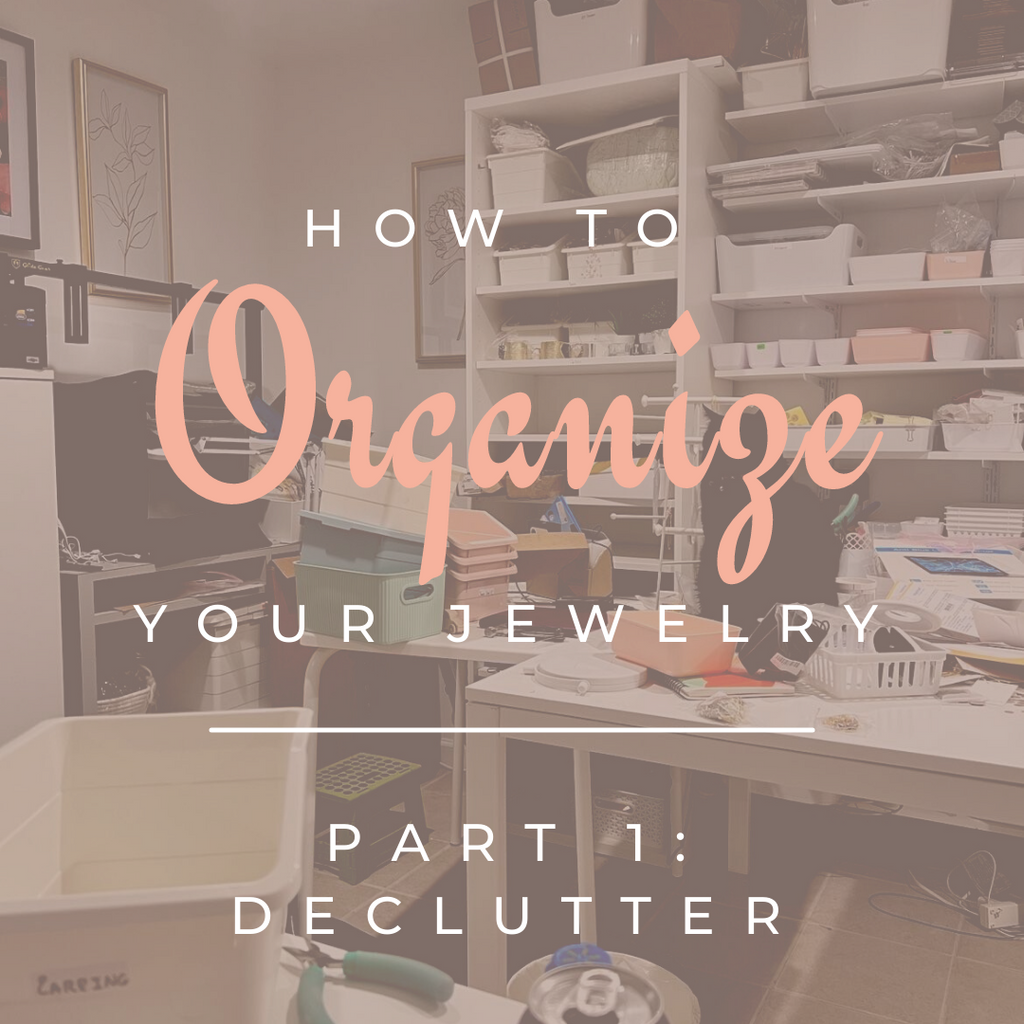 How to organize your jewelry - Part 1: Declutter