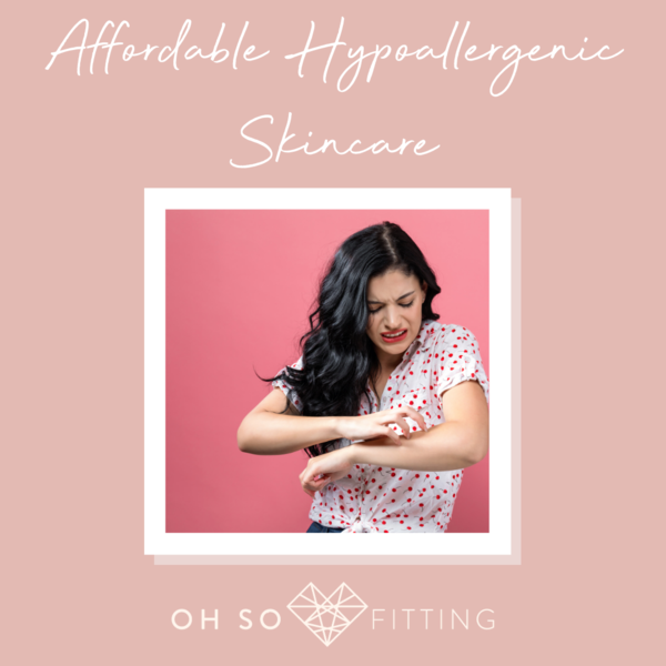 My Favorite Affordable Hypo-allergenic Skin Care Products